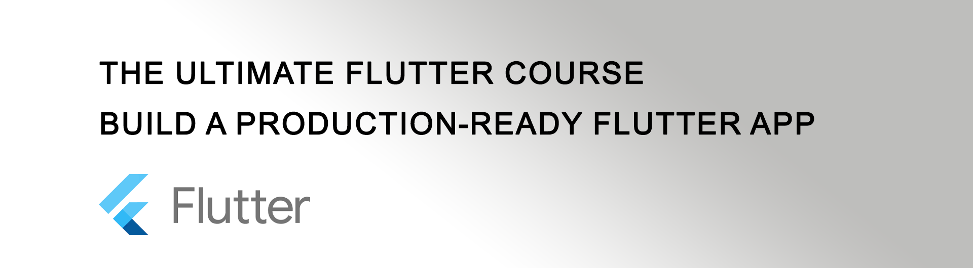 The Ultimate Flutter Course - Build A Production-Ready Flutter App